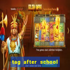 tag after school apk download